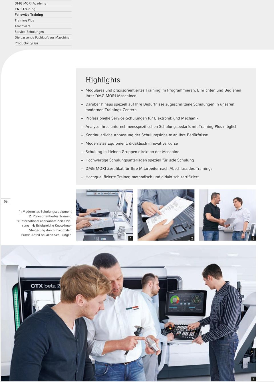 Schulungsbedarfs mit möglich + + Kontinuierliche Anpassung der Schulungsinhalte an Ihre Bedürfnisse + + Modernstes Equipment, didaktisch innovative Kurse + + Schulung in kleinen Gruppen direkt an der