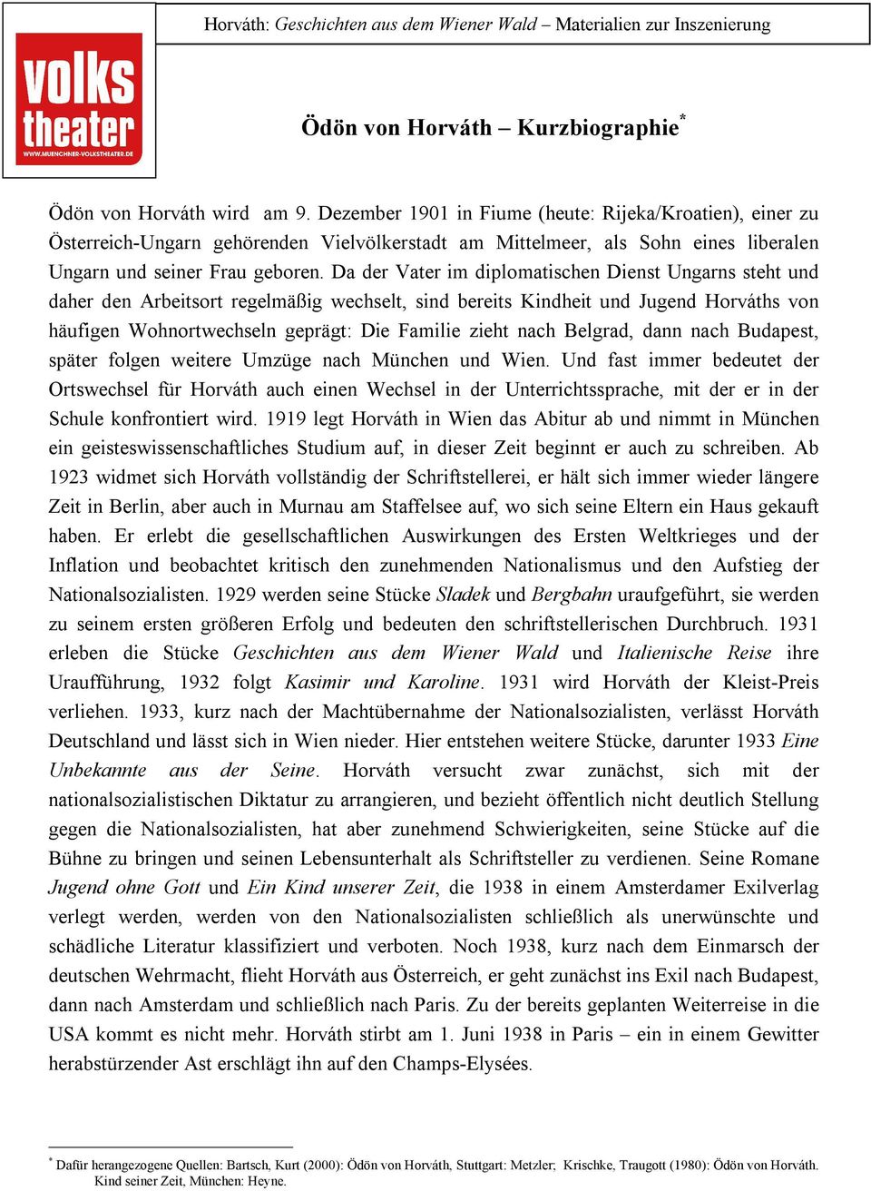 Da der Vater im diplomatischen Dienst Ungarns steht und daher den Arbeitsort regelmäßig wechselt, sind bereits Kindheit und Jugend Horváths von häufigen Wohnortwechseln geprägt: Die Familie zieht