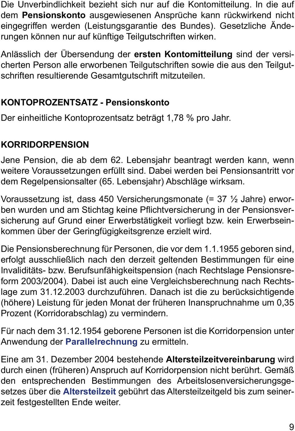 Anlässlich der Übersendung der ersten Kontomitteilung sind der versicherten Person alle erworbenen Teilgutschriften sowie die aus den Teilgutschriften resultierende Gesamtgutschrift mitzuteilen.