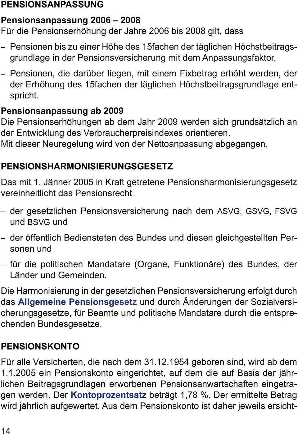 grundsätzlich an PENSIONSHARMONISIERUNGSGESETZ Das mit 1.