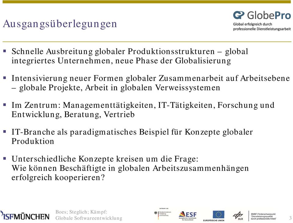 Managementtätigkeiten, IT-Tätigkeiten, Forschung und Entwicklung, Beratung, Vertrieb IT-Branche als paradigmatisches Beispiel für Konzepte globaler