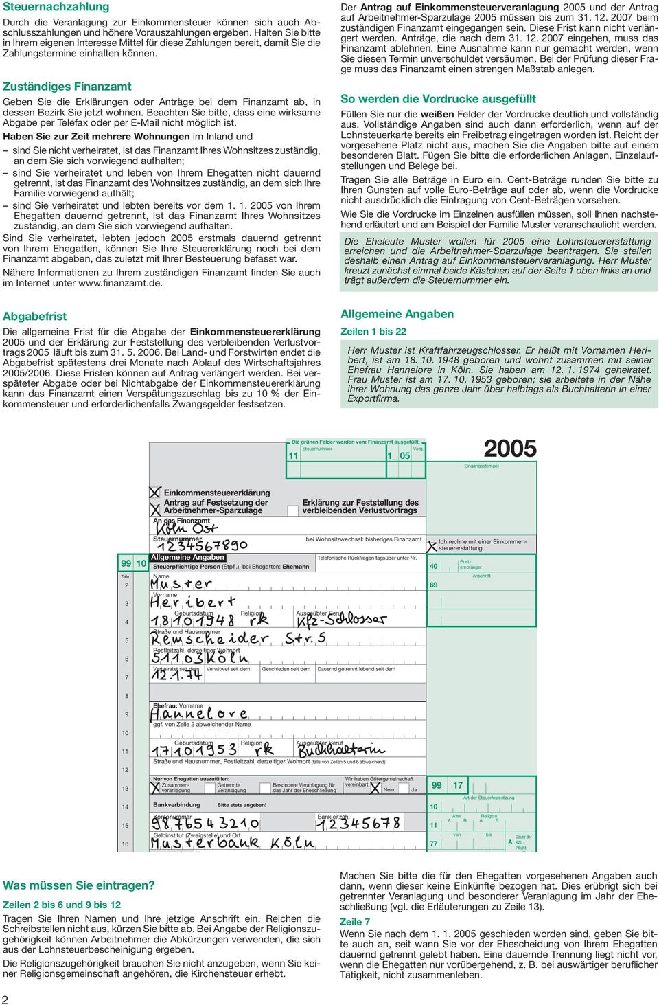 Zuständiges Finanzamt Geben Sie die Erklärungen oder Anträge bei dem Finanzamt ab, in dessen Bezirk Sie jetzt wohnen.