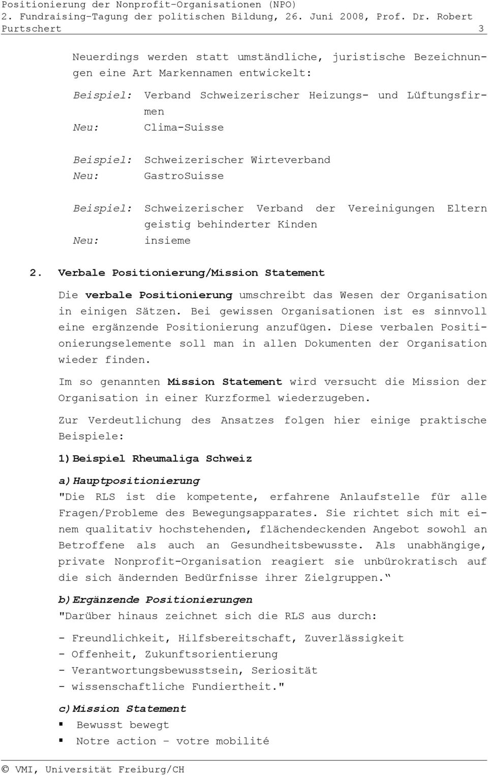 Beispiel: Schweizerischer Wirteverband GastrSuisse Beispiel: Schweizerischer Verband der Vereinigungen Eltern geistig behinderter Kinden insieme 2.