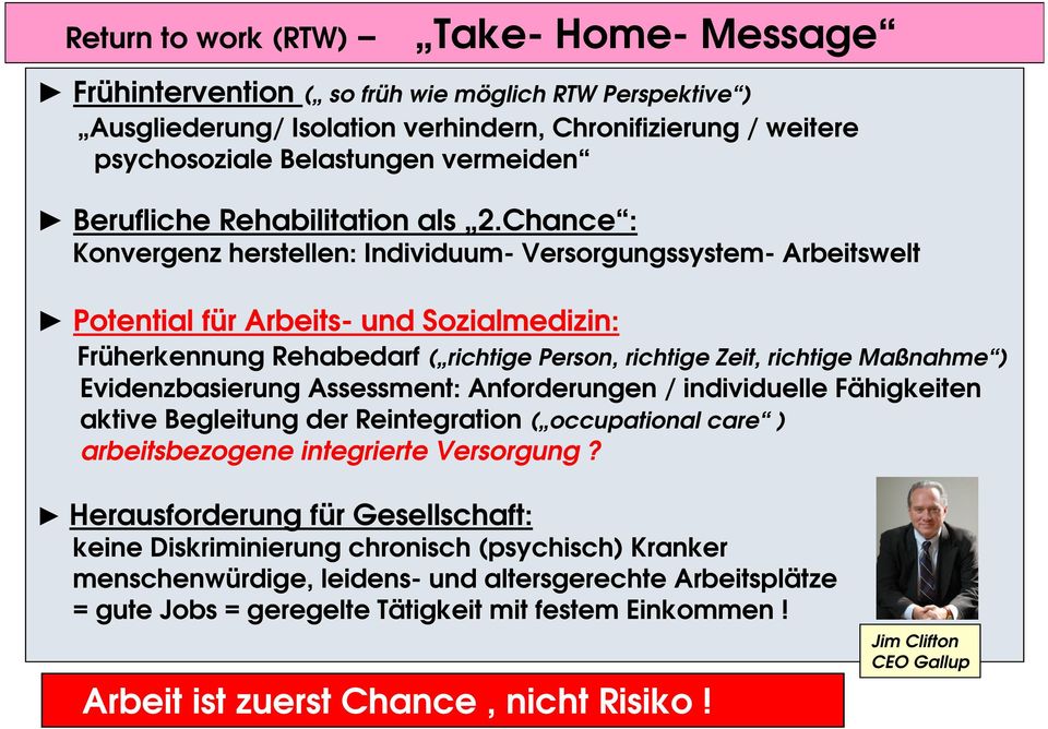 Chance : Konvergenz herstellen: Individuum- Versorgungssystem- Arbeitswelt Potential für Arbeits- und Sozialmedizin: Früherkennung Rehabedarf ( richtige Person, richtige Zeit, richtige Maßnahme )