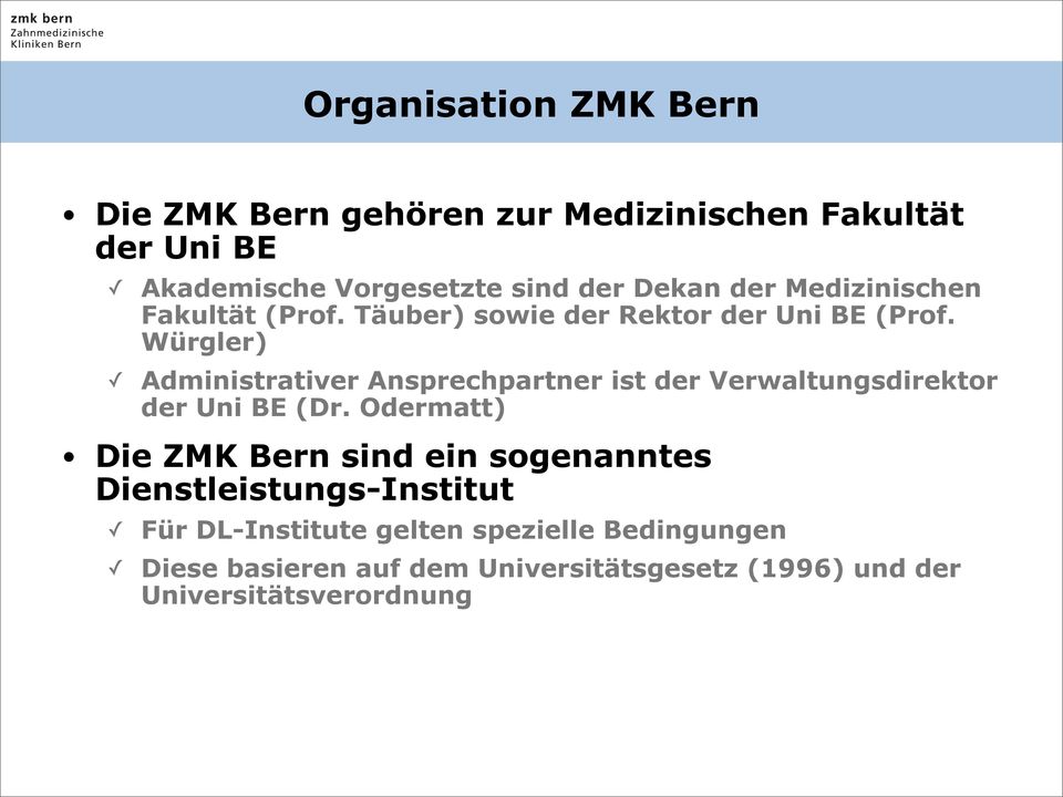 Würgler) Administrativer Ansprechpartner ist der Verwaltungsdirektor der Uni BE (Dr.