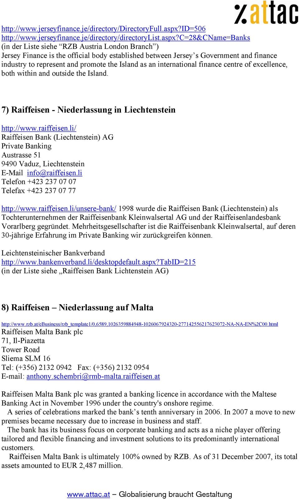 c=28&cname=banks (in der Liste siehe RZB Austria London Branch ) Jersey Finance is the official body established between Jersey s Government and finance industry to represent and promote the Island