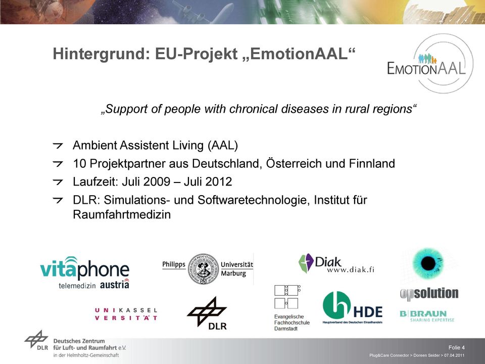 Projektpartner aus Deutschland, Österreich und Finnland Laufzeit: Juli