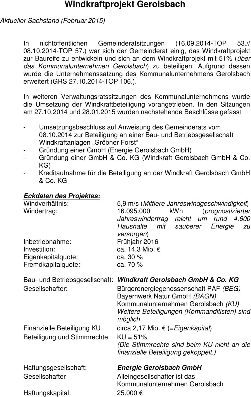 Aufgrund dessen wurde die Unternehmenssatzung des Kommunalunternehmens Gerolsbach erweitert (GRS 27.10.2014-TOP 106.).