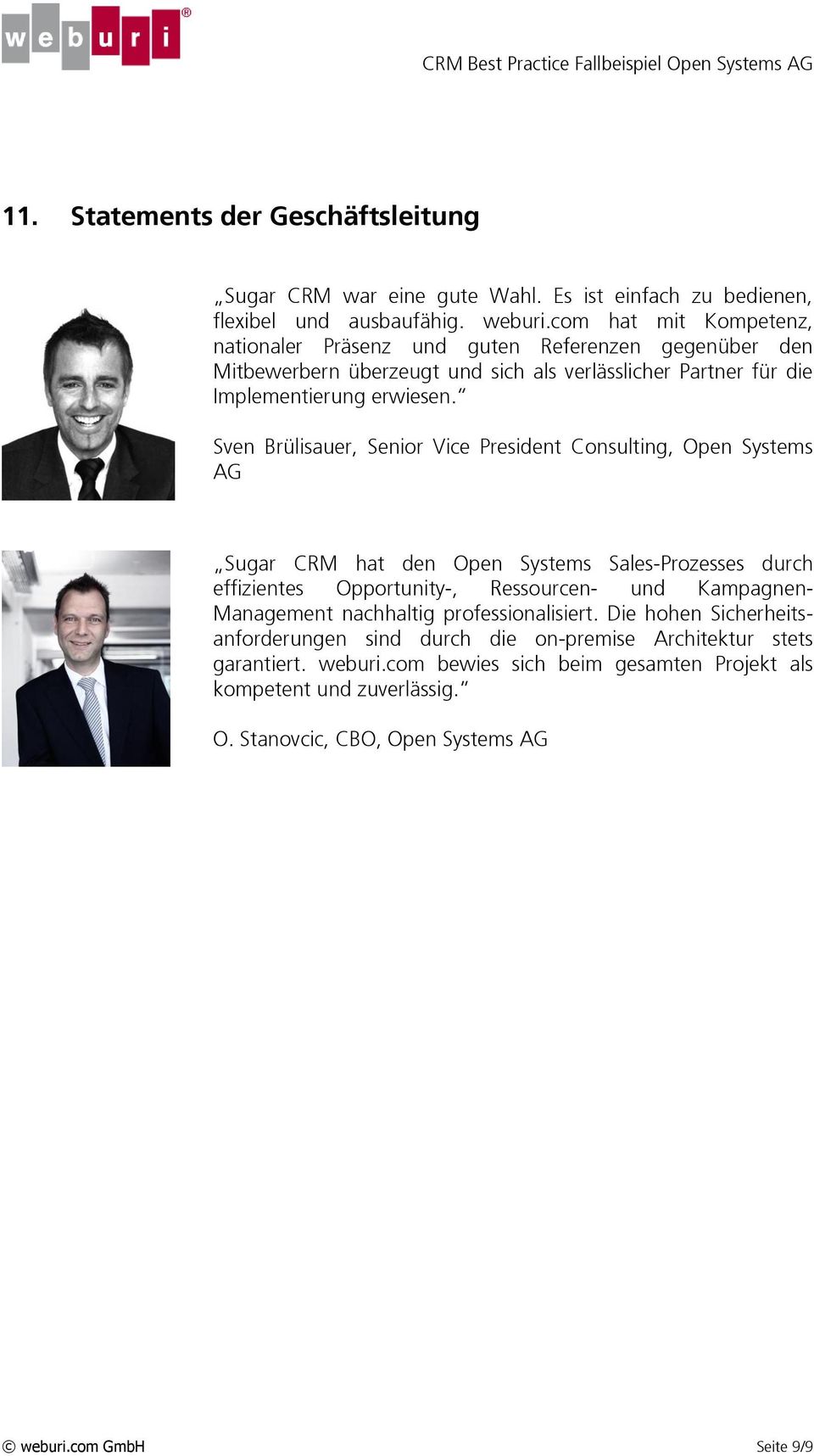 Sven Brülisauer, Senior Vice President Consulting, Open Systems AG Sugar CRM hat den Open Systems Sales-Prozesses durch effizientes Opportunity-, Ressourcen- und Kampagnen- Management
