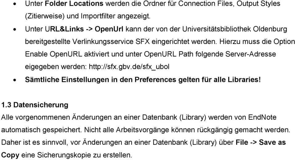 Hierzu muss die Option Enable OpenURL aktiviert und unter OpenURL Path folgende Server-Adresse eigegeben werden: http://sfx.gbv.