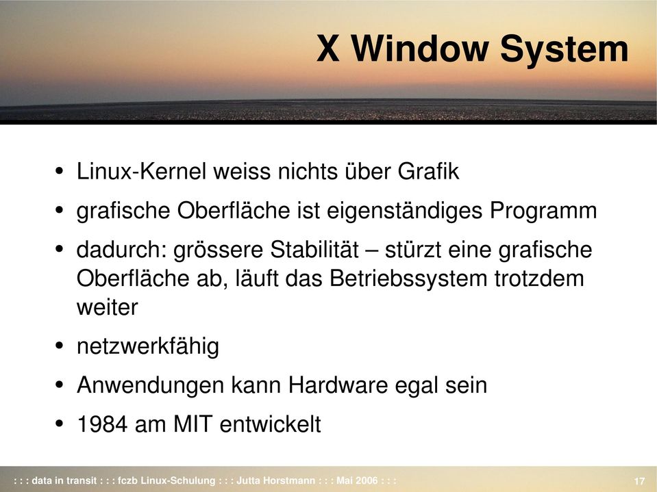 Betriebssystem trotzdem weiter netzwerkfähig Anwendungen kann Hardware egal sein 1984 am MIT