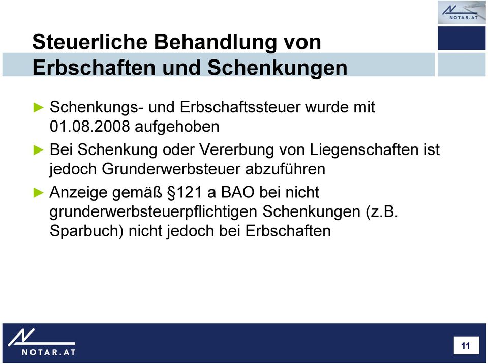 2008 aufgehoben Bei Schenkung oder Vererbung von Liegenschaften ist jedoch