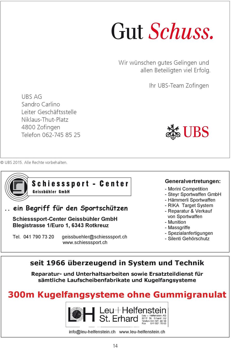 19392_AD Schiessplan Zofingen_2015_01_27.indd 1.. ein Begriff für den Sportschützen Schiesssport-Center Geissbühler GmbH Blegistrasse 1/Euro 1, 6343 Rotkreuz Inserat C2011 Grösse Tel.