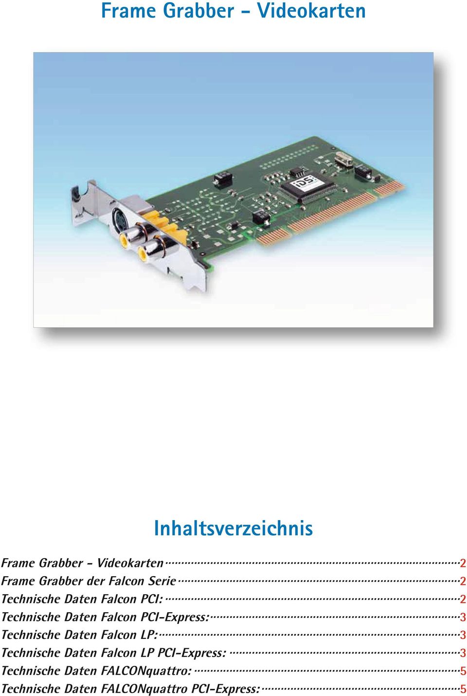 PCI-Express: 3 Technische Daten Falcon LP: 3 Technische Daten Falcon LP