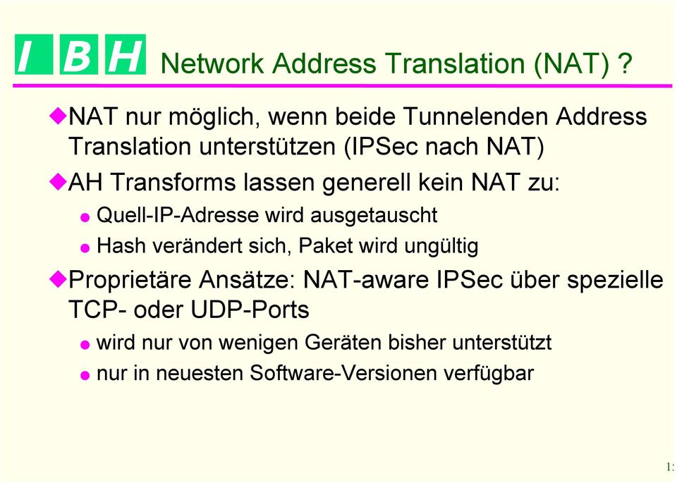 Transforms lassen generell kein NAT zu: Quell-IP-Adresse wird ausgetauscht Hash verändert sich, Paket