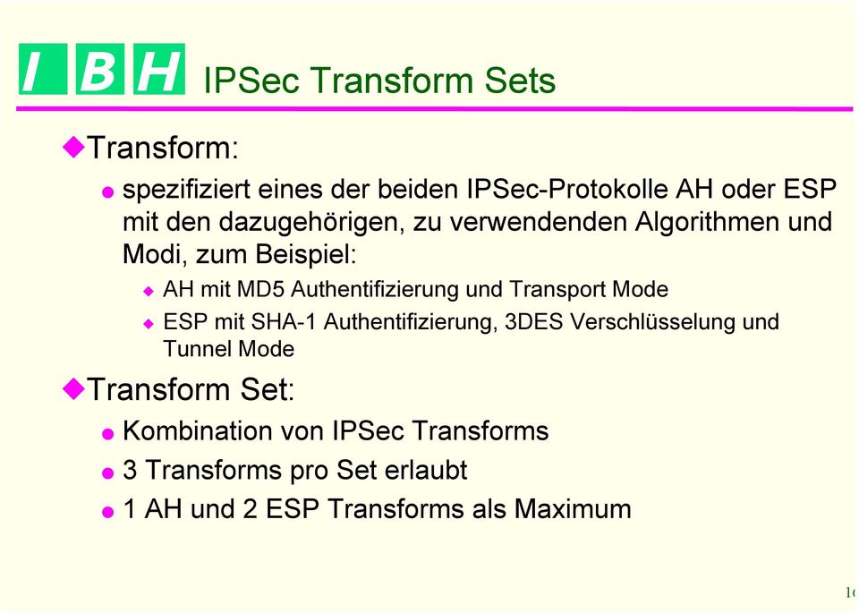 und Transport Mode ESP mit SHA-1 Authentifizierung, 3DES Verschlüsselung und Tunnel Mode Transform