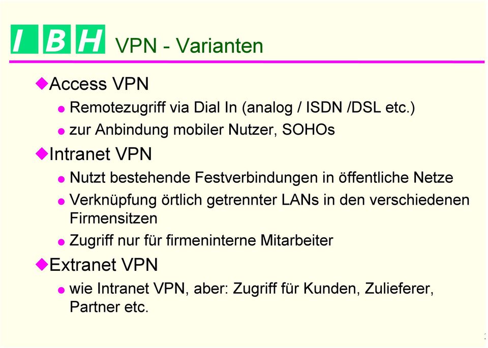 öffentliche Netze Verknüpfung örtlich getrennter LANs in den verschiedenen Firmensitzen