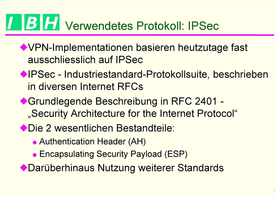 Beschreibung in RFC 2401 - Security Architecture for the Internet Protocol Die 2 wesentlichen