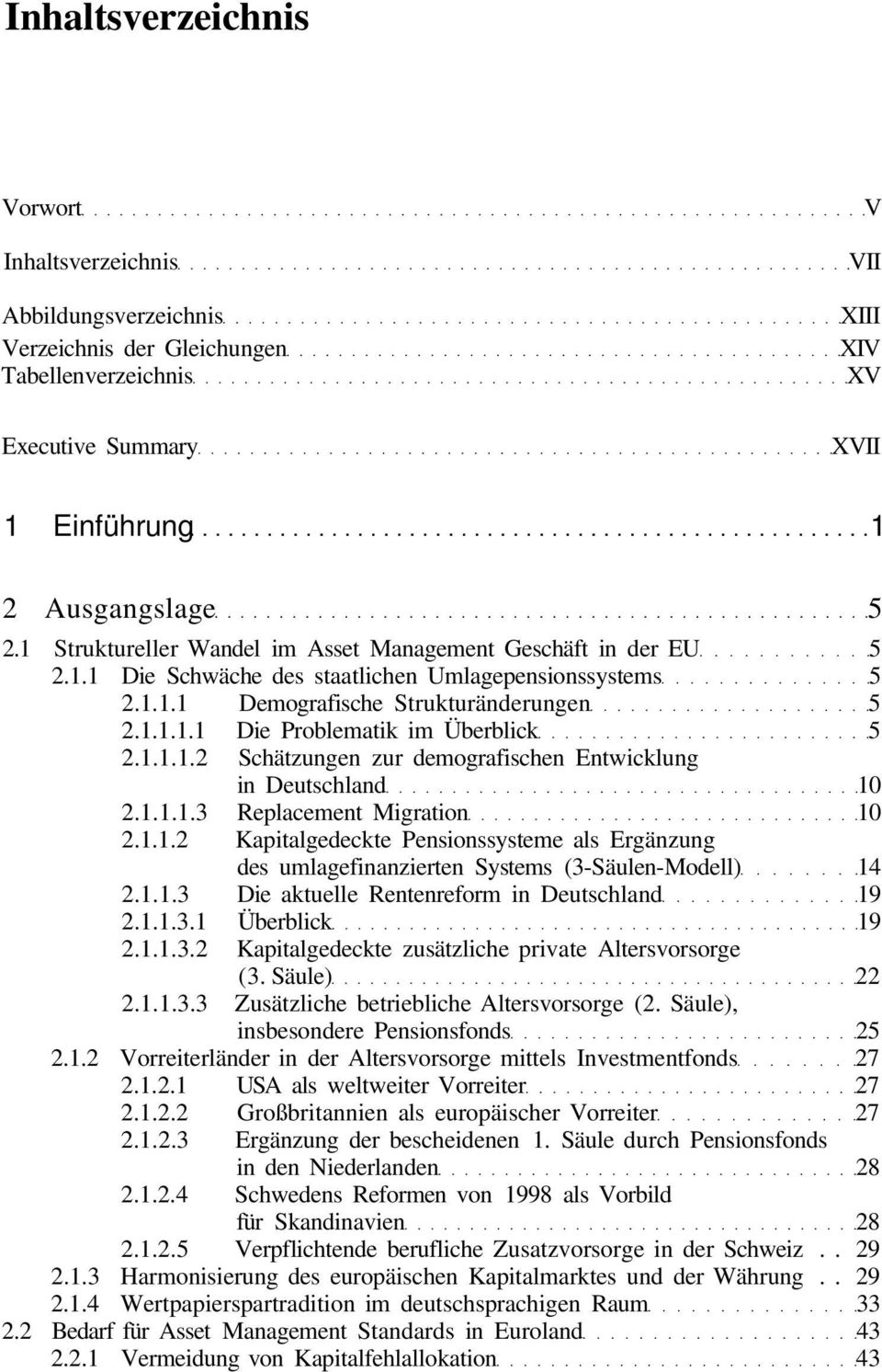 1.1.1.2 Schätzungen zur demografischen Entwicklung in Deutschland 10 2.1.1.1.3 Replacement Migration 10 2.1.1.2 Kapitalgedeckte Pensionssysteme als Ergänzung des umlagefinanzierten Systems (3-Säulen-Modell) 14 2.