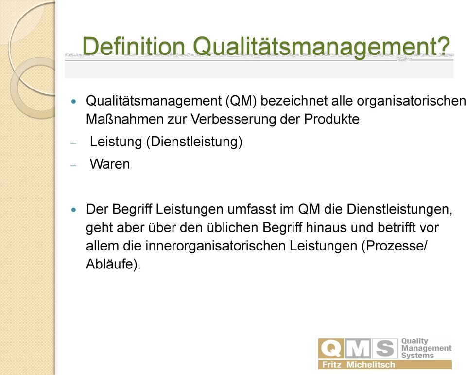 der Produkte Leistung (Dienstleistung) Waren Der Begriff Leistungen umfasst im QM die
