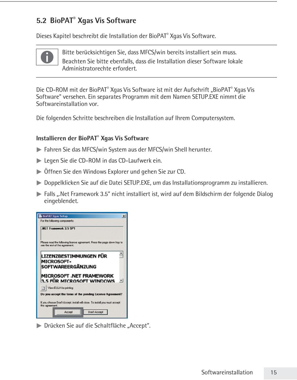 Die CD-ROM mit der BioPAT Xgas Vis Software ist mit der Aufschrift BioPAT Xgas Vis Software versehen. Ein separates Programm mit dem Namen SETUP.EXE nimmt die Softwareinstallation vor.