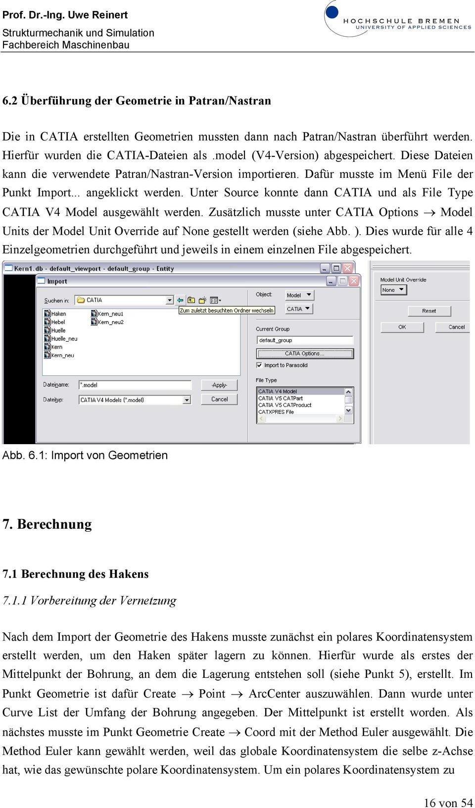 Unter Source konnte dann CATIA und als File Type CATIA V4 Model ausgewählt werden. Zusätzlich musste unter CATIA Options Model Units der Model Unit Override auf None gestellt werden (siehe Abb. ).