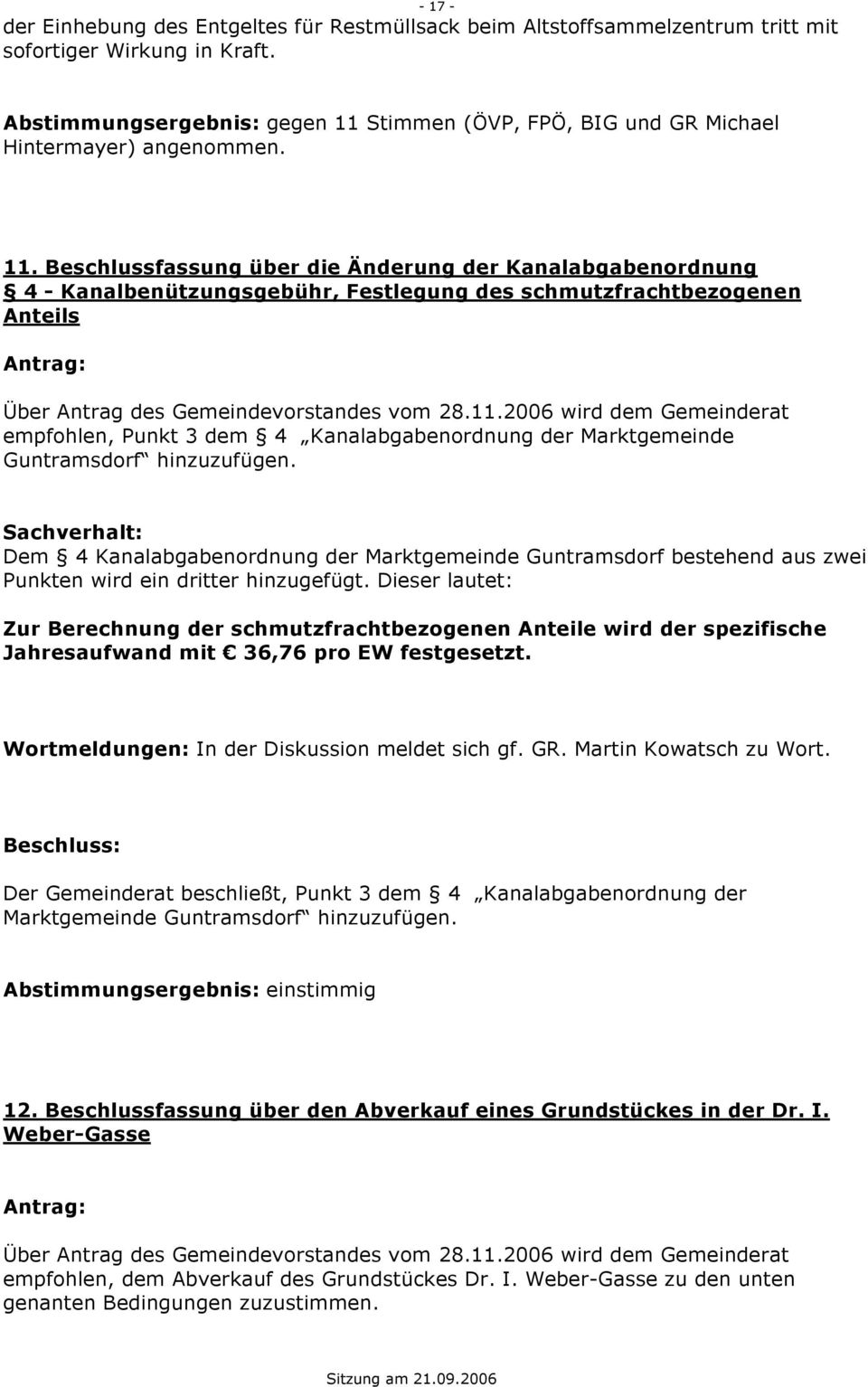 Stimmen (ÖVP, FPÖ, BIG und GR Michael Hintermayer) angenommen. 11.