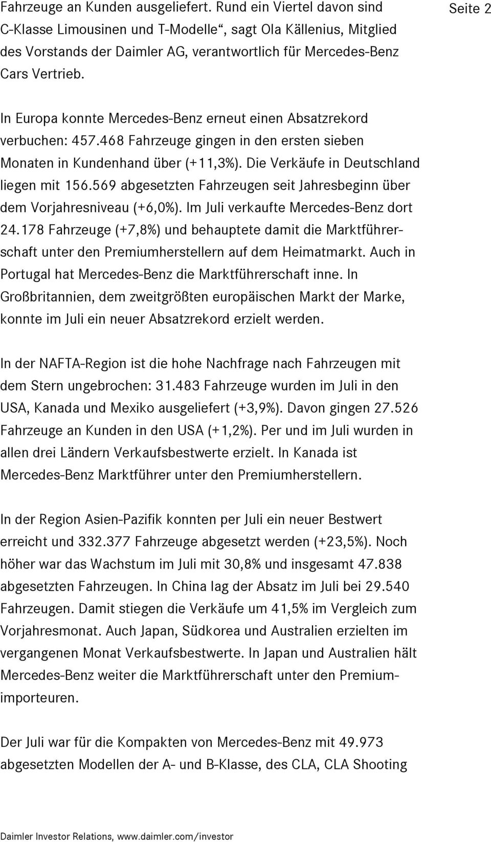 Seite 2 In Europa konnte Mercedes-Benz erneut einen Absatzrekord verbuchen: 457.468 Fahrzeuge gingen in den ersten sieben Monaten in Kundenhand über (+11,3%).