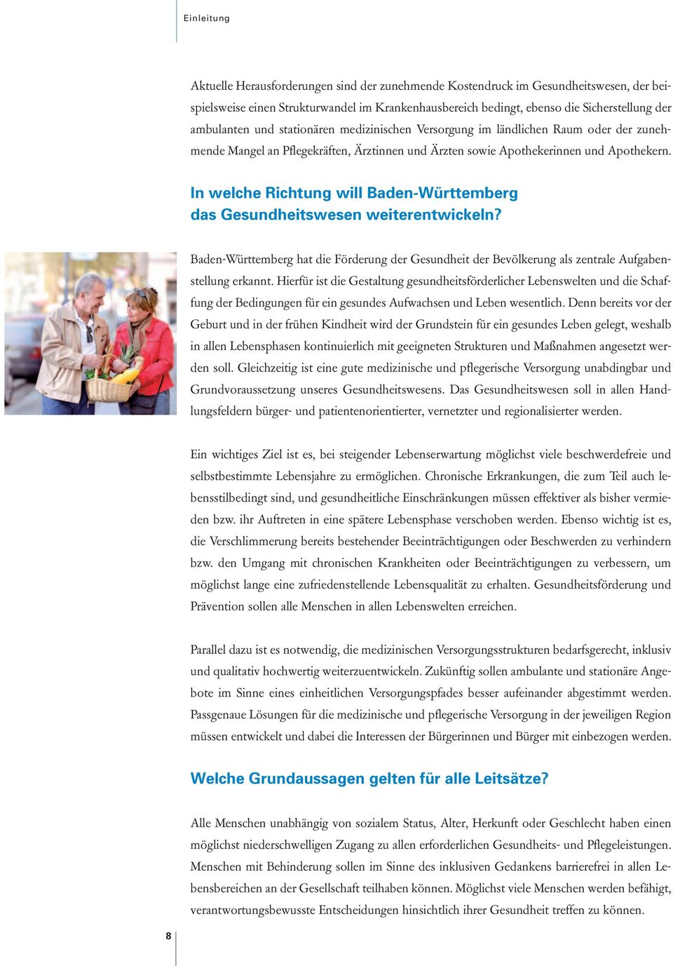 In welche Richtung will Baden-Württemberg das Gesundheitswesen weiterentwickeln? Baden-Württemberg hat die Förderung der Gesundheit der Bevölkerung als zentrale Aufgabenstellung erkannt.
