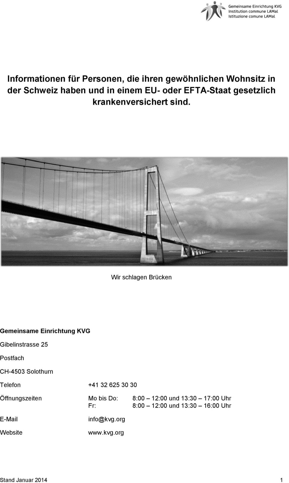 Wir schlagen Brücken Gemeinsame Einrichtung KVG Gibelinstrasse 25 Postfach CH-4503 Solothurn Telefon +41