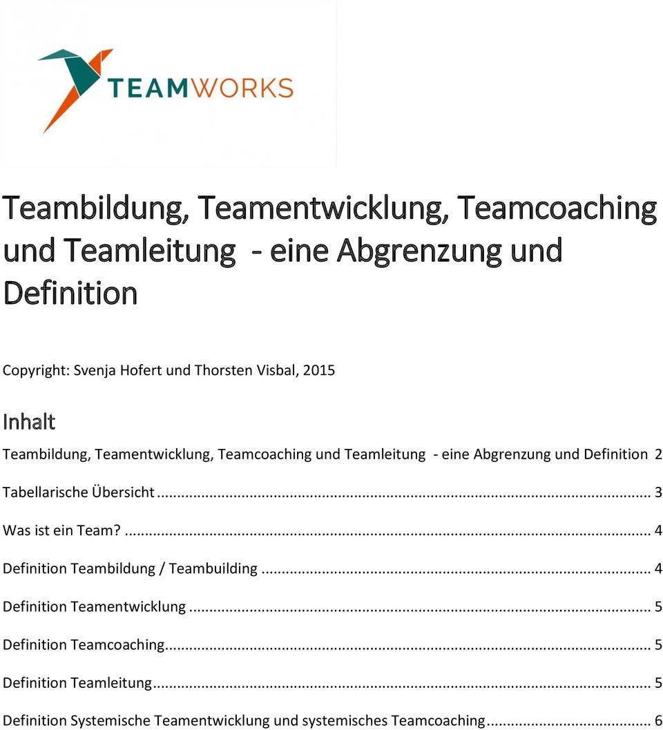 Tabellarische Übersicht... 3 Was ist ein Team?... 4 Definition Teambildung / Teambuilding... 4 Definition Teamentwicklung.