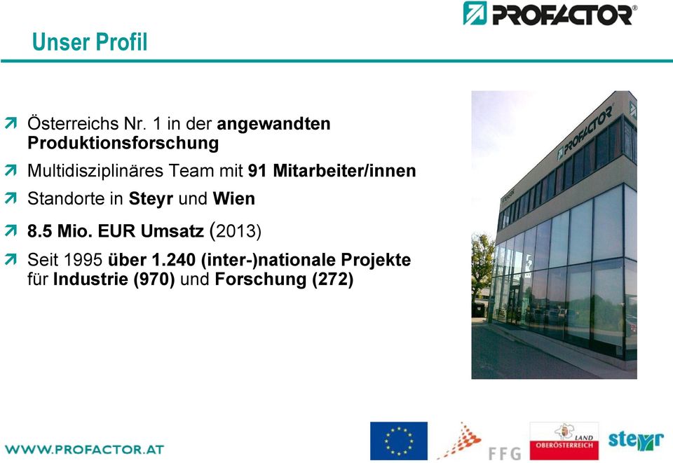 mit 91 Mitarbeiter/innen Standorte in Steyr und Wien 8.5 Mio.
