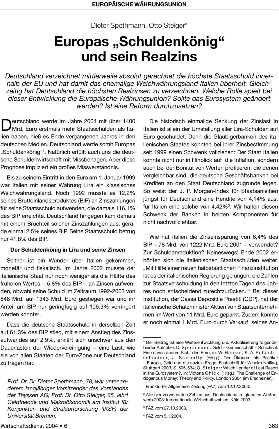 Bis zu seinem Eintritt in den Euro am 1. Januar 1999 war Italien mit seiner Währung Lira ein klassisches Weichwährungsland.