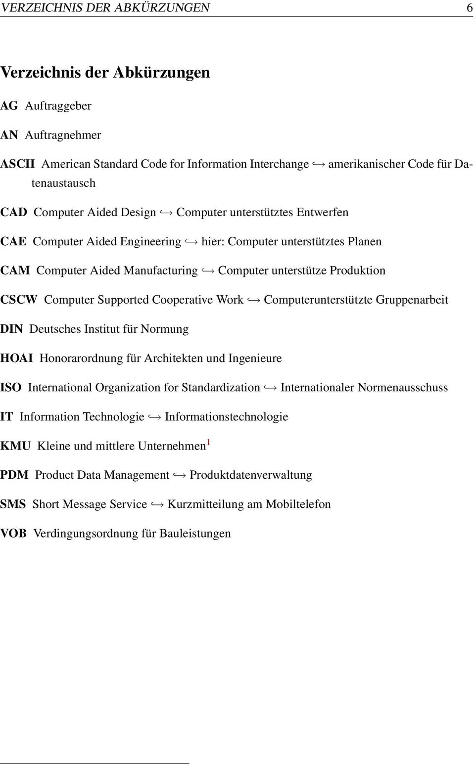 Supported Cooperative Work Computerunterstützte Gruppenarbeit DIN Deutsches Institut für Normung HOAI Honorarordnung für Architekten und Ingenieure ISO International Organization for Standardization