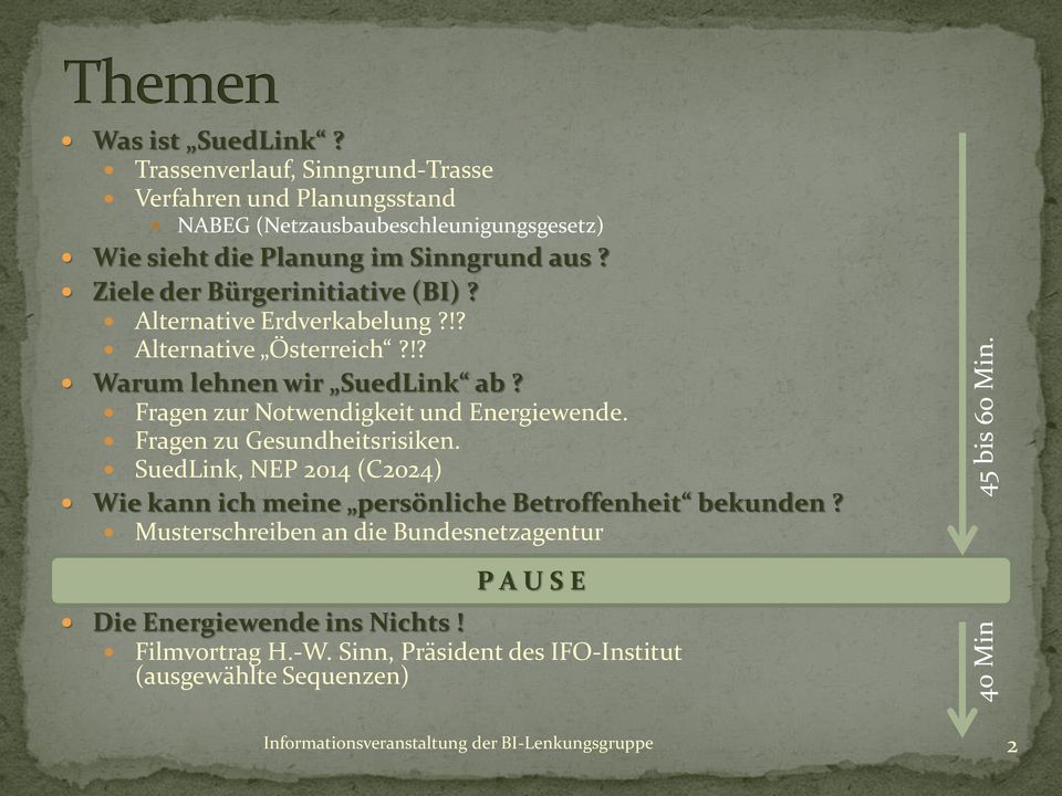 Ziele der Bürgerinitiative (BI)? Alternative Erdverkabelung?!? Alternative Österreich?!? Warum lehnen wir SuedLink ab?