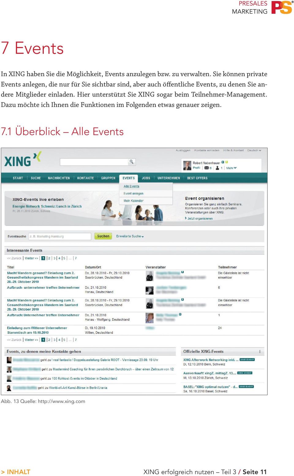 andere Mitglieder einladen. Hier unterstützt Sie XING sogar beim Teilnehmer-Management.