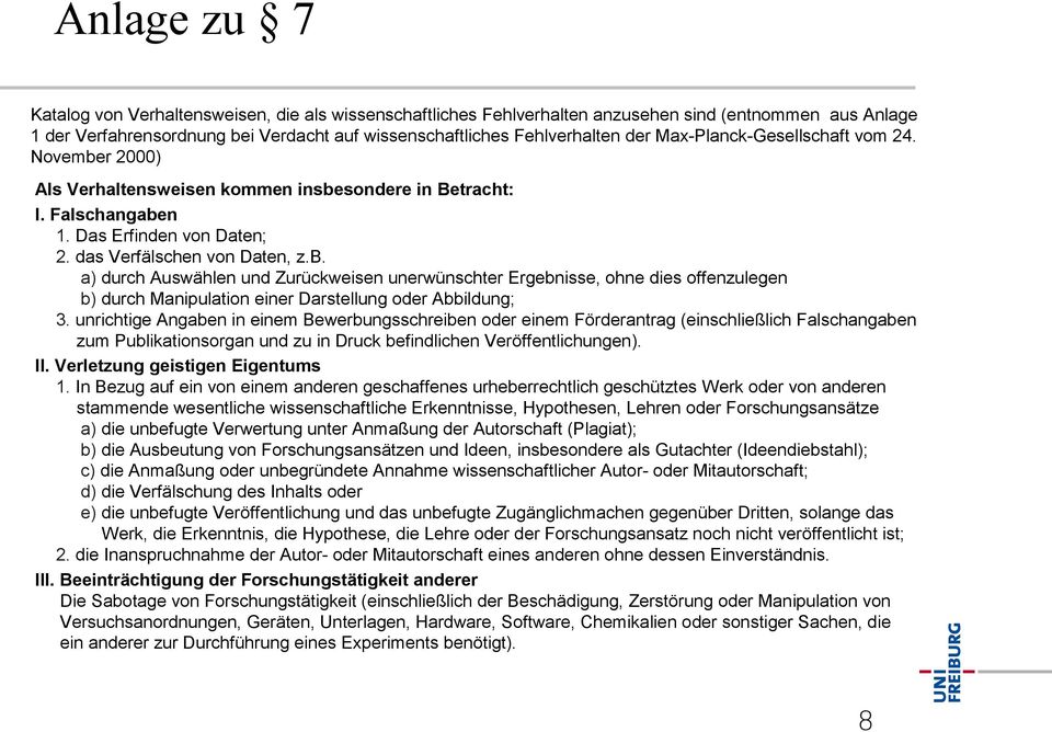 unrichtige Angaben in einem Bewerbungsschreiben oder einem Förderantrag (einschließlich Falschangaben zum Publikationsorgan und zu in Druck befindlichen Veröffentlichungen). II.