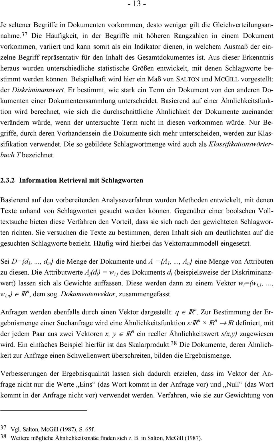 Inhalt des Gesamtdokumentes ist. Aus dieser Erkenntnis heraus wurden unterschiedliche statistische Größen entwickelt, mit denen Schlagworte bestimmt werden können.