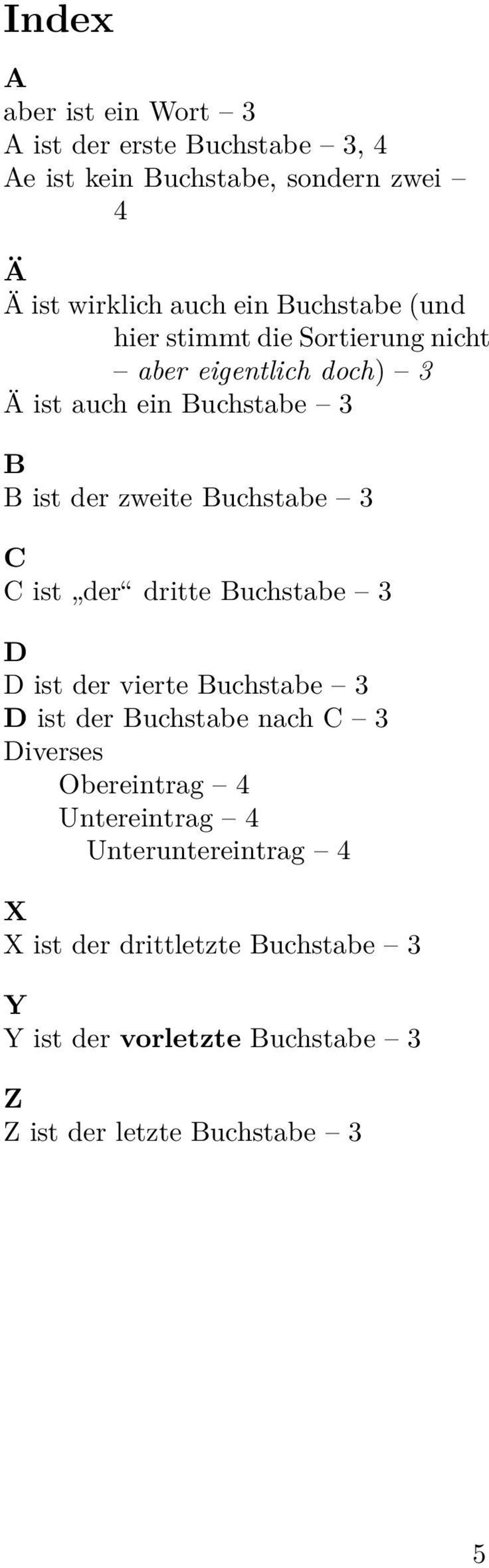 Buchstabe 3 C C ist der dritte Buchstabe 3 D D ist der vierte Buchstabe 3 D ist der Buchstabe nach C 3 Diverses Obereintrag 4