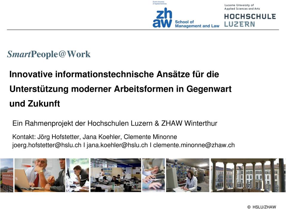 Luzern & ZHAW Winterthur Kontakt: Jörg Hofstetter, Jana Koehler, Clemente