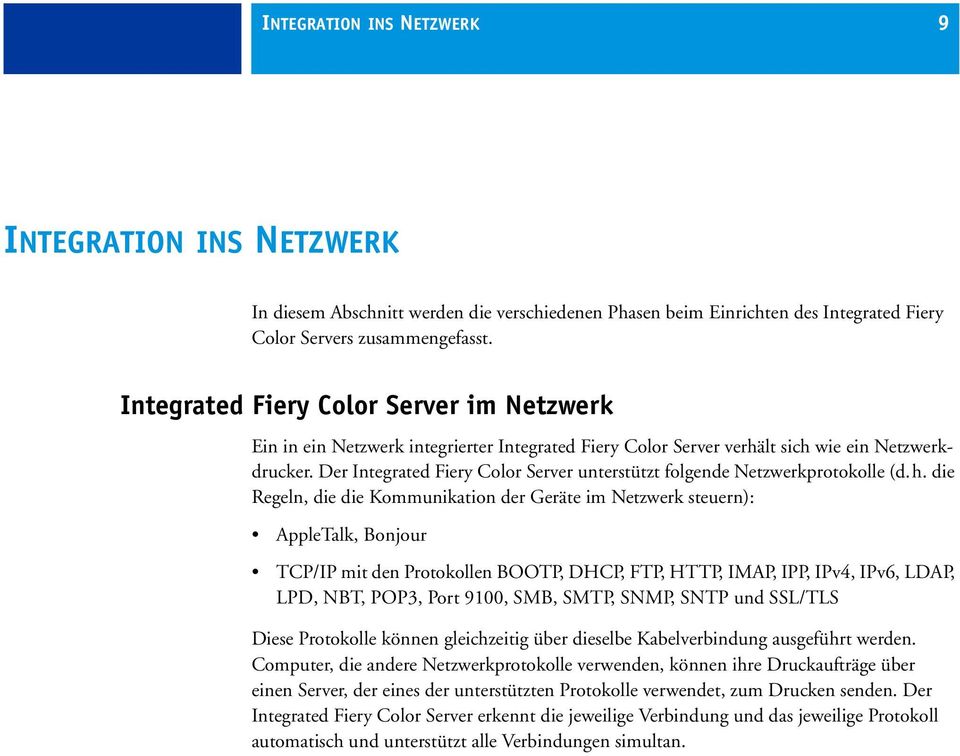 Der Integrated Fiery Color Server unterstützt folgende Netzwerkprotokolle (d. h.