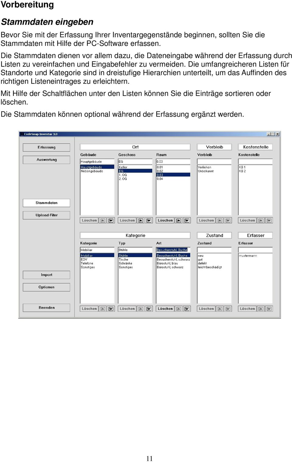 Die umfangreicheren Listen für Standorte und Kategorie sind in dreistufige Hierarchien unterteilt, um das Auffinden des richtigen Listeneintrages zu