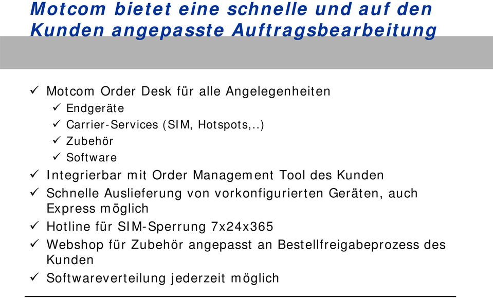 .) Zubehör Software Integrierbar mit Order Management Tool des Kunden Schnelle Auslieferung von