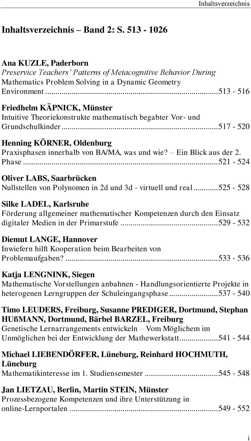 Ein Blick aus der 2. Phase... 521-524 Oliver LABS, Saarbrücken Nullstellen von Polynomen in 2d und 3d - virtuell und real.