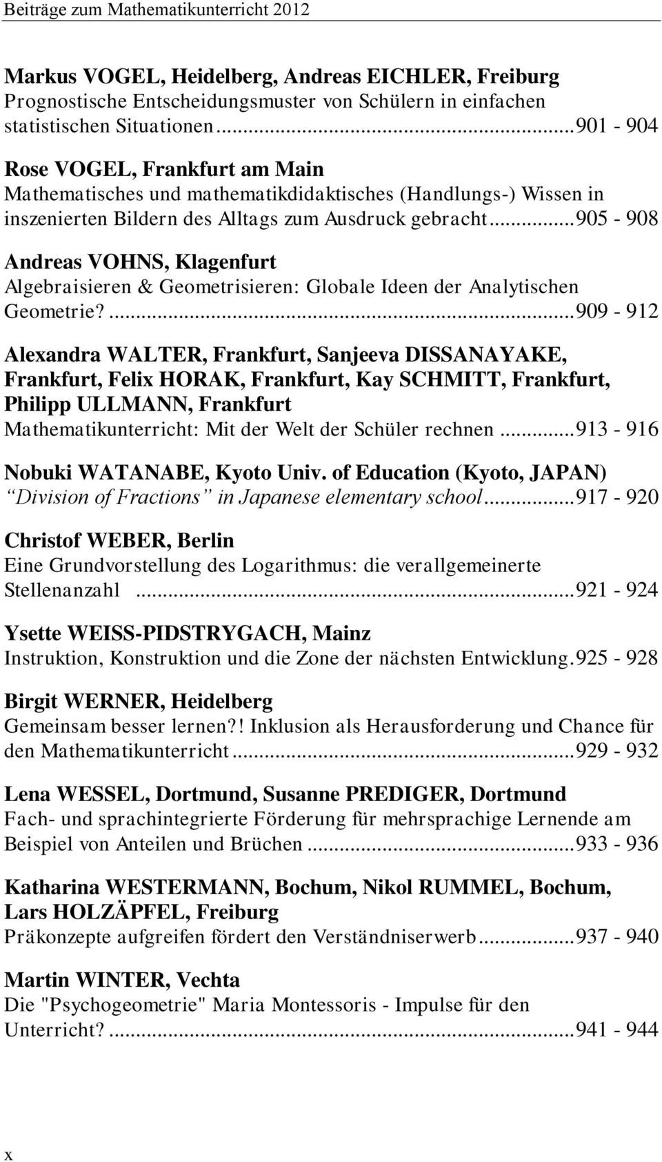 .. 905-908 Andreas VOHNS, Klagenfurt Algebraisieren & Geometrisieren: Globale Ideen der Analytischen Geometrie?