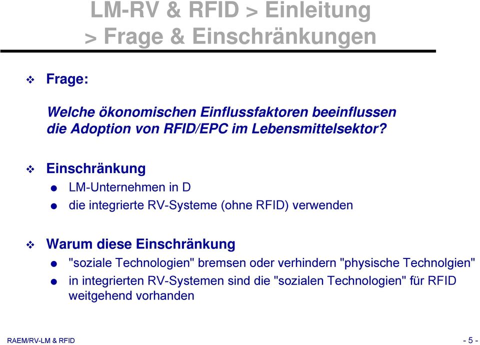 Einschränkung LM-Unternehmen in D die integrierte RV-Systeme (ohne RFID) verwenden Warum diese Einschränkung