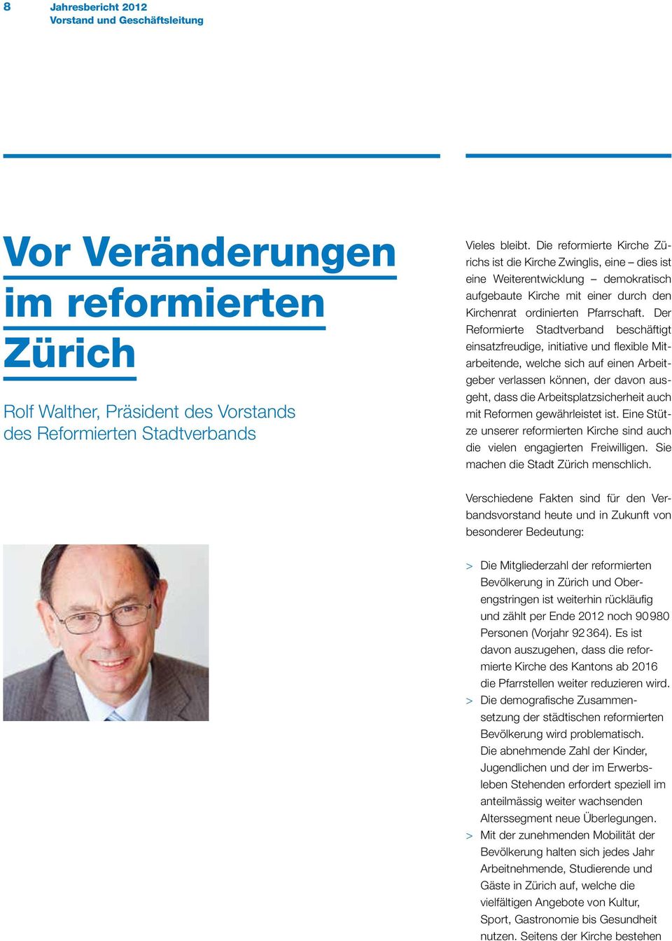 Der Reformierte Stadtverband beschäftigt einsatzfreudige, initiative und flexible Mitarbeitende, welche sich auf einen Arbeitgeber verlassen können, der davon ausgeht, dass die Arbeitsplatzsicherheit