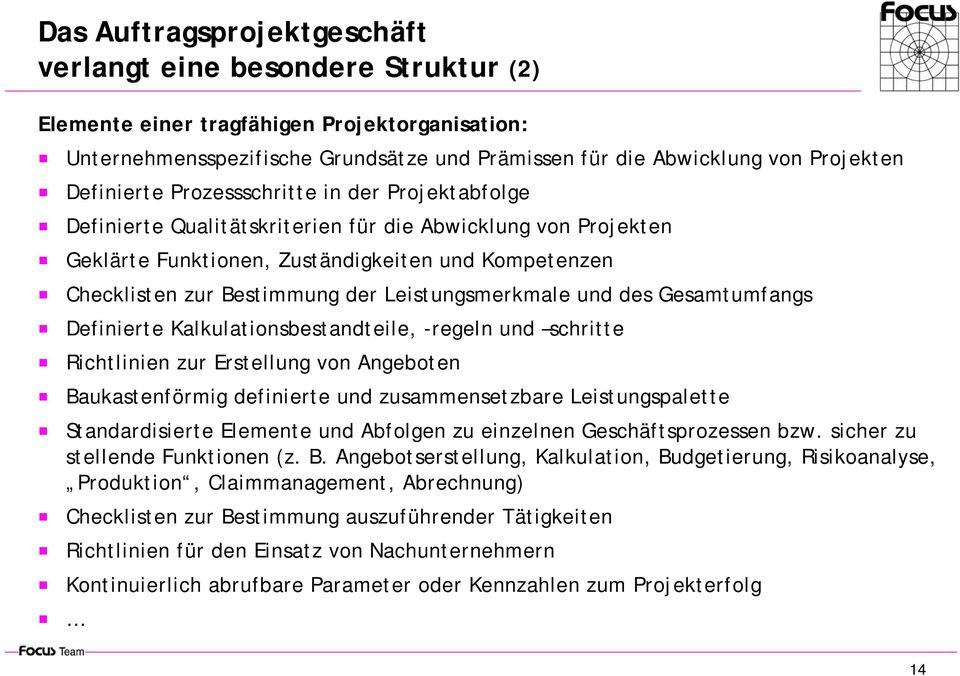 Leistungsmerkmale und des Gesamtumfangs Definierte Kalkulationsbestandteile, -regeln und schritte Richtlinien zur Erstellung von Angeboten Baukastenförmig definierte und zusammensetzbare