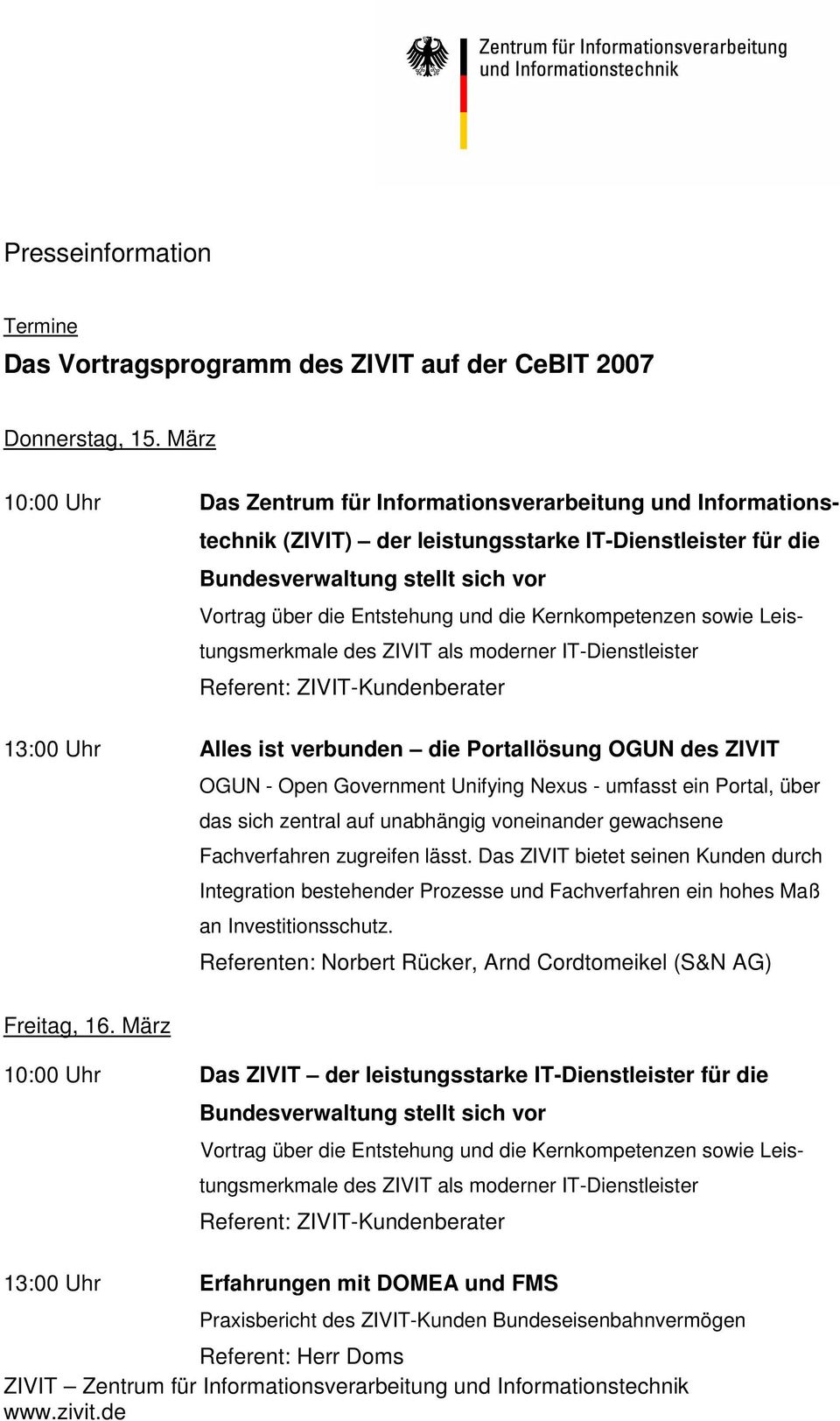 OGUN des ZIVIT OGUN - Open Government Unifying Nexus - umfasst ein Portal, über das sich zentral auf unabhängig voneinander gewachsene Fachverfahren zugreifen lässt.