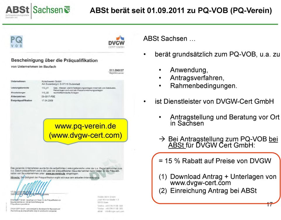 com) Antragstellung und Beratung vor Ort in Sachsen Bei Antragstellung zum PQ-VOB bei ABSt für DVGW Cert GmbH: =